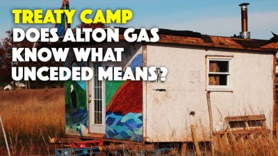 Treaty Camp : Alton Gas sait-elle ce que 'non-cédé' signifie?