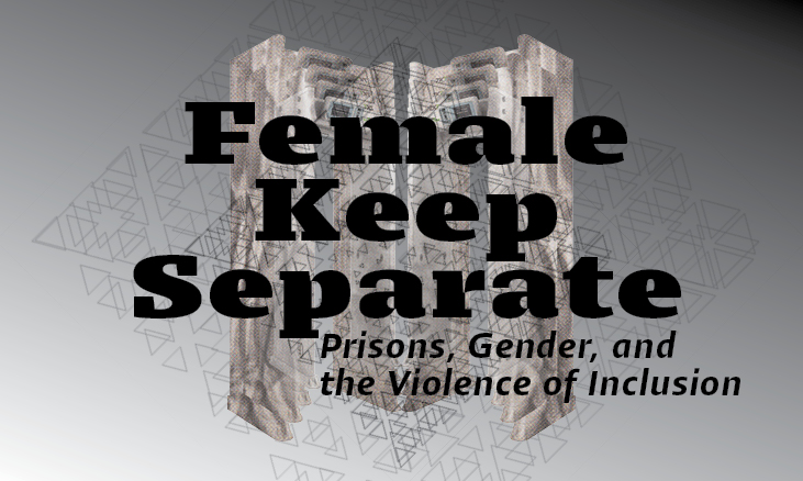 Femme à maintenir séparée : La prison, le genre et la violence de l’inclusion